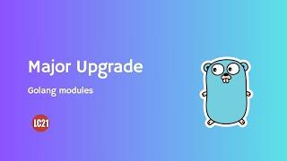 Golang Modules Major Upgrade Part 6