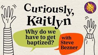 Why do we have to get baptized?