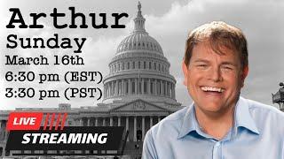 Arthur Answers YOUR Political Questions LIVE! 3/16/25