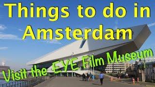 Things to do in Amsterdam – Visit the EYE Film Museum