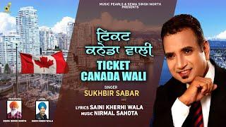 TICKET CANADA WALI | SUKHBIR SABAR | LATEST PUNJABI SONGS 2025 | MUSIC PEARLS