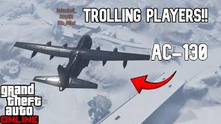 Trolling GTA players with THE AC130!!!