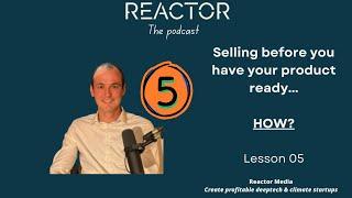 Selling when you have nothing to show for - Deeptech & Climate Tech Startup 101 - Reactor