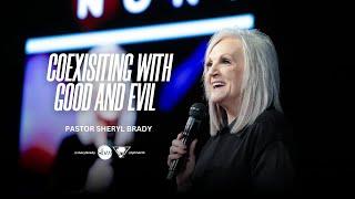 Coexisting with Good and Evil | Pastor Sheryl Brady