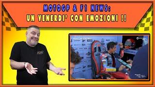 MOTOGP & F1 NEWS: UN VENERDI' CON EMOZIONI 