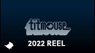 Titmouse 2022 Reel