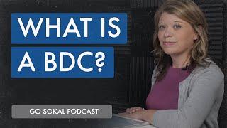 What is a BDC? | Go Sokal Podcast