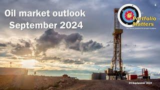 September 2024 oil market outlook