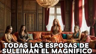 Todas las Esposas de Suleimán el Magnífico