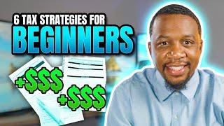 6 Tax Strategies For Absolute Beginners!