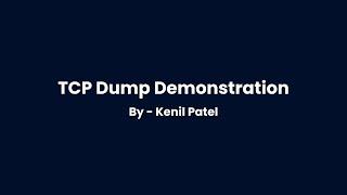 TCP Dump Demonstration by Kenil Patel