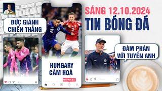 TIN BÓNG ĐÁ 12/10: ĐỨC GIÀNH CHIẾN THẮNG, HÀ LAN BỊ HUNGARY CẦM HOÀ, TUCHEL ĐÀM PHÁN VỚI TUYỂN ANH