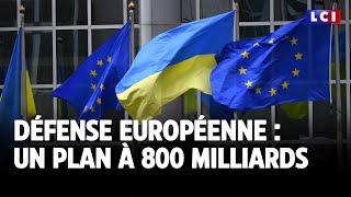 Dépense européenne : un plan à 800 milliards ?｜LCI