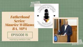 Labors of Love Podcast Fatherhood Series: Maurice Williams