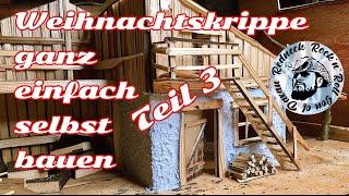 Bayerisches Kripperl bauen wunderschöne Weihnachtskrippe selbst bauen TEIL 3 all die kleinen Details