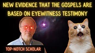 Evidence That the Gospels Are Based on Eyewitness Testimony