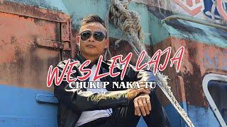 Chukup Naka Tu - Wesley Laja ( Official Music Video )