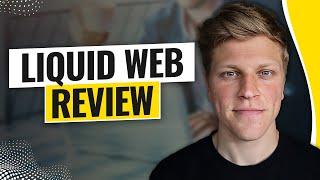 Liquid Web Review (2025)