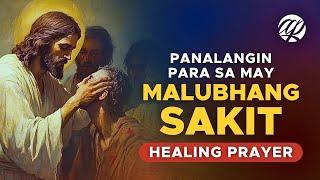 PANALANGIN para sa may MALUBHANG SAKIT • Tagalog Healing Prayer