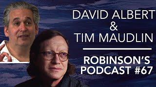 David Albert & Tim Maudlin: The Philosophical Foundations of Quantum Theory | Robinson's Podcast #67