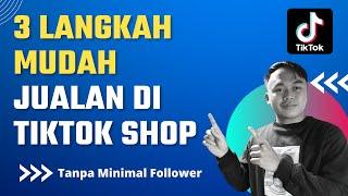 CARA MUDAH JUALAN DI TIKTOK SHOP TANPA MINIMAL FOLLOWER BURUAN DAFTAR !!