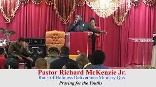 Pastor Richard McKenzie Jr. | Rock of Holiness Deliverance Ministry Qns | Praying for the Youths