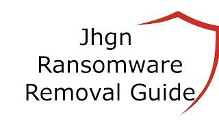 Jhgn File Virus Ransomware [.Jhgn ] Removal and Decrypt .Jhgn Files
