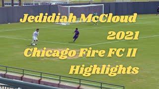 Jedidiah McCloud 2021 Chicago Fire FC II Highlights