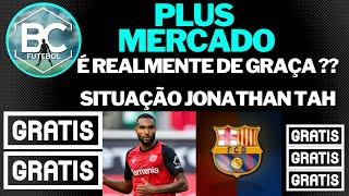 É DE GRAÇA MESMO? SITUAÇÃO JONATHAN TAH pcplus MERCADO #1