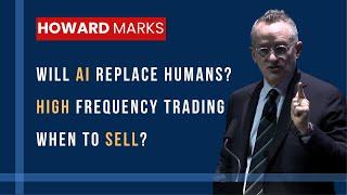 Howard Marks: AI,  High Frequency Trading and Selling at High