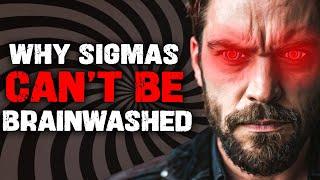 Why Sigma Males Can't Be Brainwashed