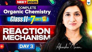 Complete Organic Chemistry in 7 Days | Reaction Mechanism | Class11th | NEET 2025 | Akansha Karnwal