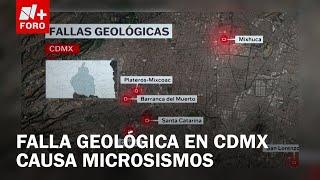 Detectan falla geológica al poniente de CDMX responsable de los microsismos - A las 3