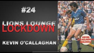 LIONS LOUNGE LOCKDOWN #24 - KEVIN O’CALLAGHAN “YOU FANCY A GAME SATURDAY WE’VE GOT BRAZIL??”