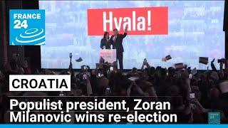 Croatia's populist president, Zoran Milanovic wins re-election • FRANCE 24 English