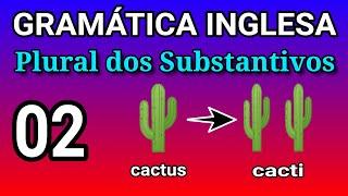 Gramática Inglesa - Plural dos Substantivos em Inglês - 02