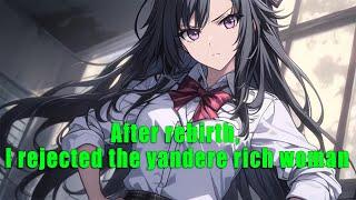 After rebirth, I rejected the yandere rich woman