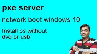 pxe server (serva) - network boot windows 10 - pxe boot (tutorial)