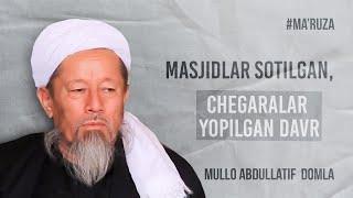 MASJIDLAR SOTILGAN, CHEGARALAR YOPILGAN DAVR