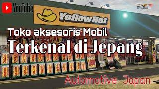 japan famous cars accesories shop || yellow hat Shop || automotive japan [ Toko aksesoris mobil