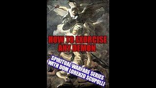 How to Exorcise any Demon-Spiritual Warfare Series with Dom Lorenzo Scupoli