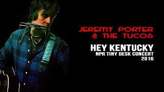 Jeremy Porter and the Tucos - Hey Kentucky - NPR Tiny Desk 2016
