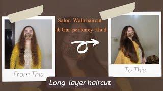 Long Layer Hair Cut | A Complete Transformation |glowingwithsaima