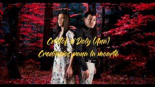 CRISTOF SI DOLY ( ANA ) - CREDINCIOS PANA LA MOARTE (2024 )