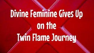 Twin Flames-When the DF gives up on the TF Journey 