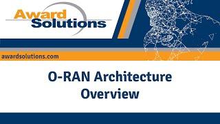 O-RAN Architecture Overview | 5G Training Course | Award Solutions