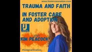 Trauma and Faith in Foster Care and Adoption with Kim Peacock