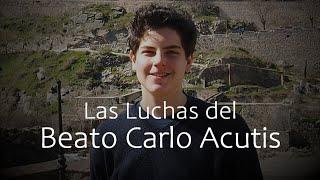 LAS LUCHAS DEL BEATO CARLO ACUTIS