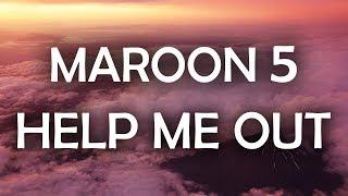 Maroon 5, Julia Michaels - Help Me Out (Lyrics / Lyric Video)