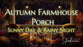 Tea Time on Cozy Autumn Farmhouse Porch ASMR Ambience ️ Peaceful Sunny Day & Relaxing Rainy Night